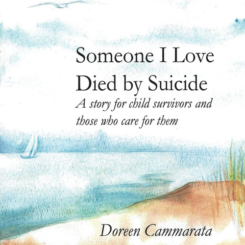 Libro: Someone I Love Died By Suicide: A Story For Child And