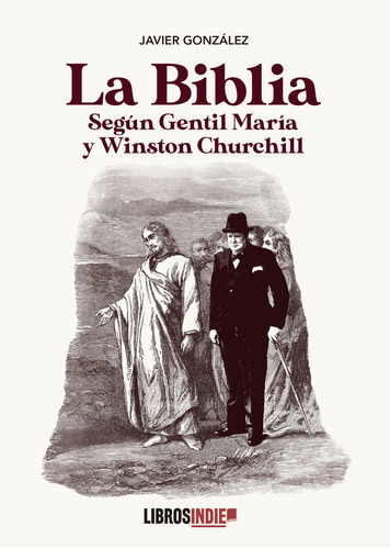 La Biblia Segun Gentil Maria Y Winston Churchill - Gonzalez,