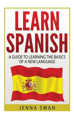 Libro Spanish: Learn Spanish: A Guide To Learning The Bas...