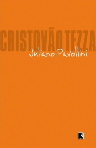 Juliano Pavollini, de Tezza, Cristóvão. Editora Record Ltda., capa mole em português, 2010