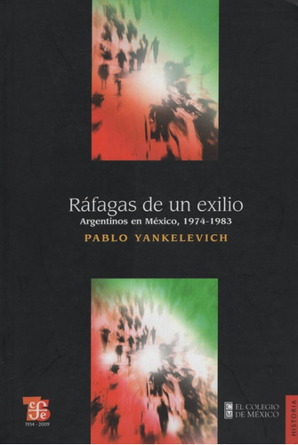 Rafagas De Un Exilio - Argentinos En Mexico 1974-1983