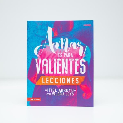 Amar Es Para Valientes Lecciones