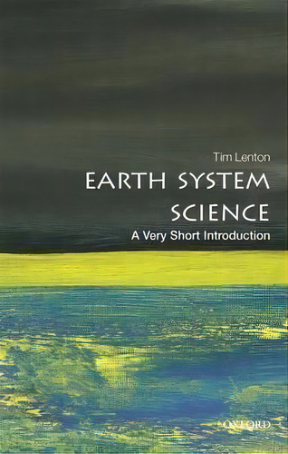 Earth System Science: A Very Short Introduction, De Tim Lenton. Editorial Oxford University Press, Tapa Blanda En Inglés