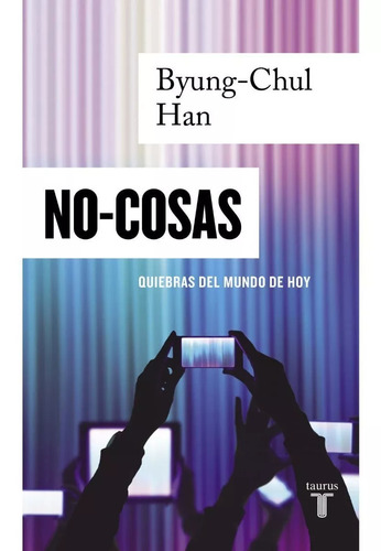 No-cosas, De Byung-chul Han. Editorial Taurus En Español