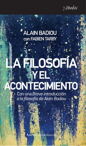 La Filosofia Y El Acontecimiento - Badiou, Tarby