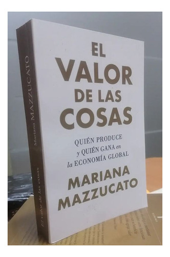 El Valor De Las Cosas De Mariana Mazzucato Economía Global 