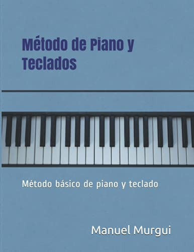 Metodo De Piano Y Teclados: Metodo Basico De Piano Y Teclado