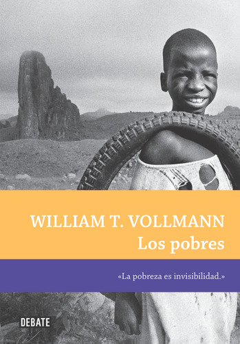 Los Pobres: La Pobreza Es Invisibilidad., De Vollmann, William T.., Vol. 1. Editorial Debate, Tapa Blanda En Español