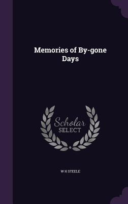 Libro Memories Of By-gone Days - Steele, W. H.