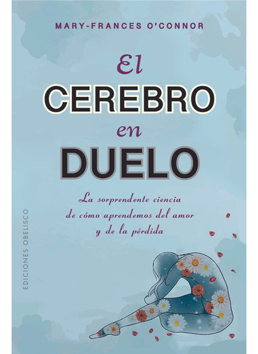 El Cerebro En Duelo, De O'connor, Mary Frances. Editorial Obelisco En Español