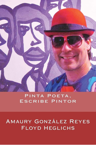Libro: Pinta Poeta, Escribe Pintor (spanish Edition)
