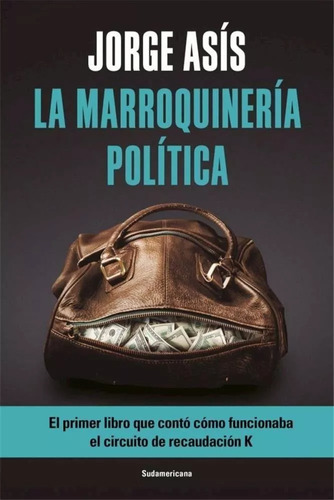 Jorge Asís - La Marroquinería Política