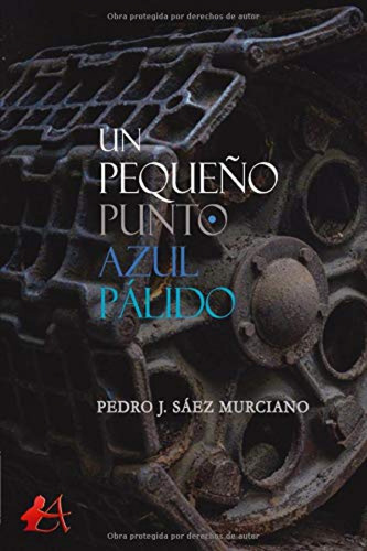 Un Pequeño Punto Azul Pálido, De Sáez Murciano, Pedro J.. Editorial Adarve, Tapa Blanda En Español