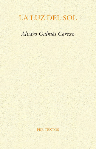 La Luz Del Sol, De Galmés Cerezo, Álvaro. Editorial Pre-textos, Tapa Blanda En Español