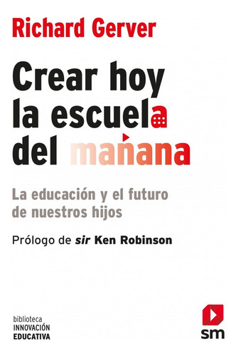 Crear Hoy La Escuela De Mañana: La Educación Y El Futuro De Nuestros Hijos, De 0.0. Editorial Sm (cesma), Tapa Blanda En Español, 2012