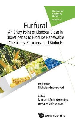 Libro Furfural: An Entry Point Of Lignocellulose In Biore...
