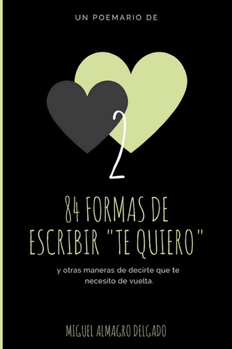 84 Formas De Escribir Te Quiero : Y Otras Maneras De, De Almagro Delgado,. Editorial Independently Published, Tapa Blanda En Español