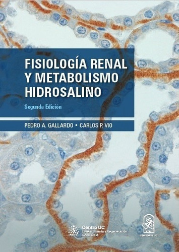 Fisiología Renal Y Metabolismo Hidrosalino: Fisiología Renal Y Metabolismo Hidrosalino, De Pedro Gallardo - Carlos Vio. Editorial Ediciones Uc, Tapa Blanda En Castellano