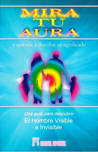 Mira Tu Aura Y Aprende A Descifrar Su Significado