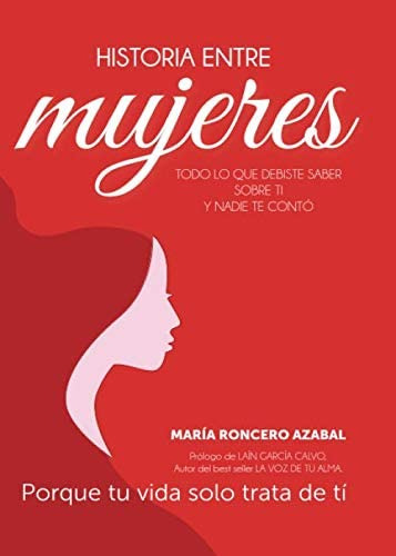 Libro: Historia Entre Mujeres: Todo Lo Que Debiste Saber Sob