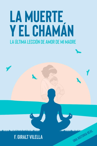 Libro: La Muerte Y El Chamán: Una Historia Real (spanish Edi