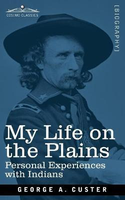 Libro My Life On The Plains : Personal Experiences With I...