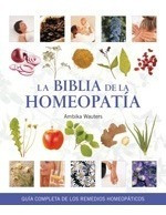 La Biblia De La Homeopatia - Ambika Wauters - Gaia Ediciones