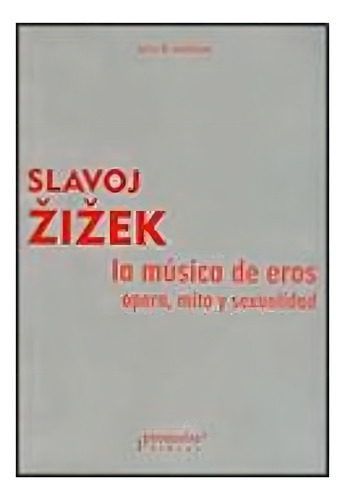 La Musica De Eros - Zizek, Slavoj