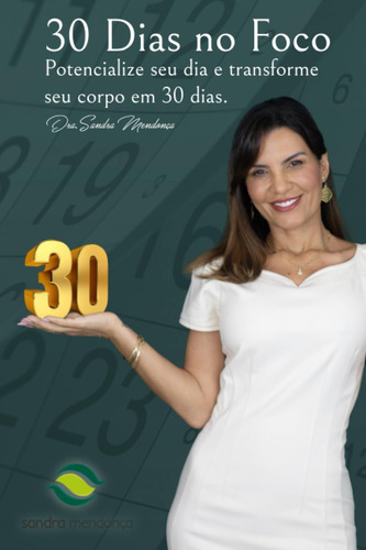 Livro: 30 Dias No Foco!: Potencialize Seu Dia E Transform...