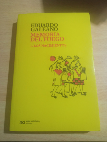 Memoria Del Fuego: Los Nacimientos - Eduardo Galeano