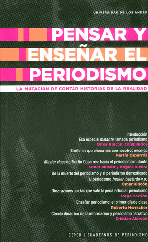 Pensar y enseñar el periodismo. Las mutaciones de contar h, de Varios autores. Serie 9587747461, vol. 1. Editorial U. de los Andes, tapa blanda, edición 2018 en español, 2018