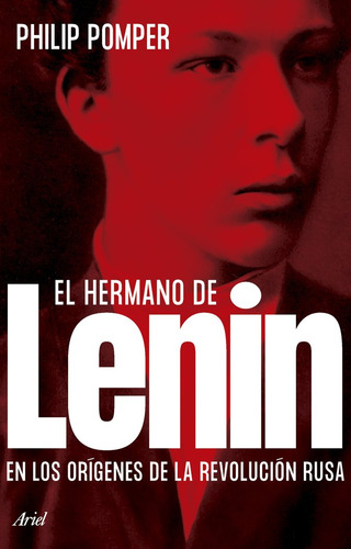 EL HERMANO DE LENIN: En los orígenes de la revolución rusa, de Philip Pomper., vol. 1. Editorial Ariel, tapa blanda en español