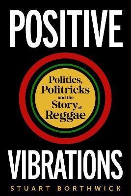 Libro Positive Vibrations : Politics, Politricks And The ...