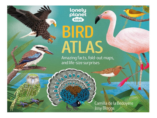 Lonely Planet Kids Bird Atlas 1 - Camilla De La Bedoye. Eb06