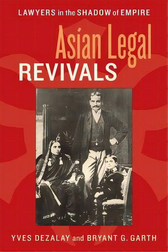 Asian Legal Revivals : Lawyers In The Shadow Of Empire, De Yves Dezalay. Editorial The University Of Chicago Press, Tapa Blanda En Inglés