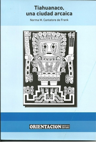 Cantatore De Frank: Tiahuanaco, Una Ciudad Arcaica