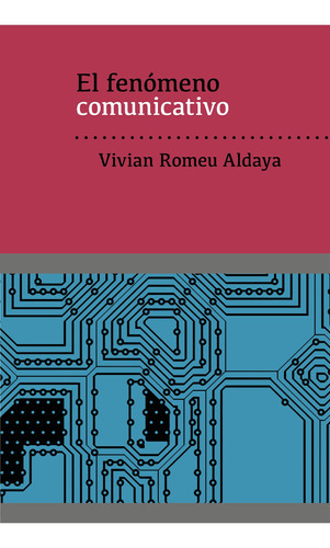 El Fenómeno Comunicativo, De Vivian Romeu. Editorial Editoranomada.mx, Tapa Blanda, Edición 1 En Español, 2018