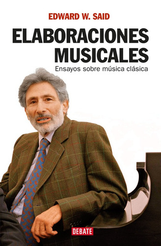 Elaboraciones musicales, de Said, Edward W.. Serie Historia Editorial Debate, tapa blanda en español, 2009