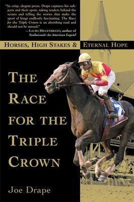 The Race For The Triple Crown : Horses, High Stakes And Eter