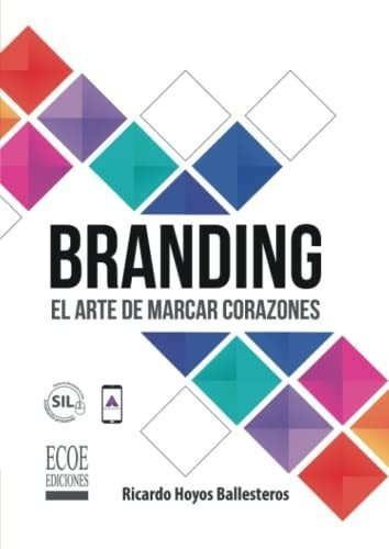 Branding El Arte De Marcar Corazones - Ballesteros,, De Ballesteros, Ricardo  Ho. Editorial Ecoe Ediciones En Español