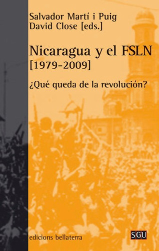 Nicaragua Y El Fsln 1979-2009: ¿qué Queda De La Revolución?, De Marti I Puig,salvador., Vol. 1. Editorial Edicions Bellaterra, Tapa Blanda En Español