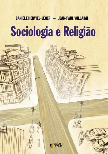 Sociologia E Religião, De Willaime, Jean-paul., Vol. N/a. Editora Ideias E Letras, Capa Mole Em Português, 2021