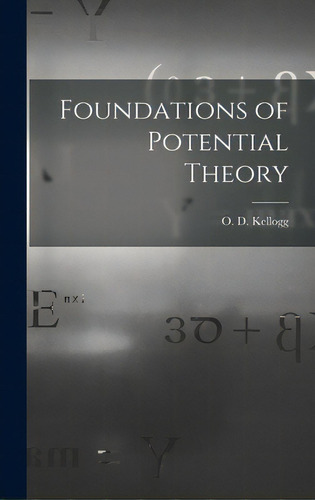 Foundations Of Potential Theory, De Kellogg, O. D. (oliver Dimon) B. 1878. Editorial Hassell Street Pr, Tapa Dura En Inglés