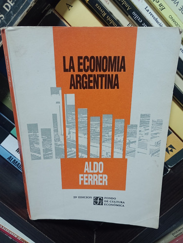 La Economía Argentina - Aldo Ferrer - Ed Fdce