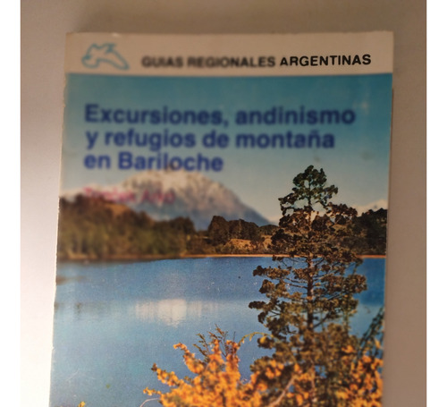 Excursiones, Andinismo Y Refugios De Montaña En Bariloche 