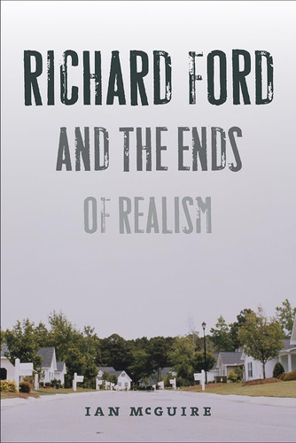 Libro: En Inglés Richard Ford Y Los Fines Del Realismo (nuev