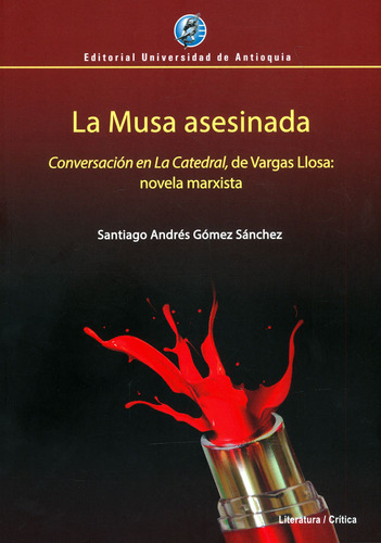 La Musa Asesinada Conversación En La Catedral De Vargas Llos