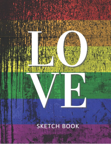 Libro: Love Is Love: Lgbtqia+ Sketch Book, Drawing Pad, Note