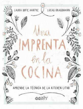 Una Imprenta En La Cocina : Aprende La Técnica De La Kitchen