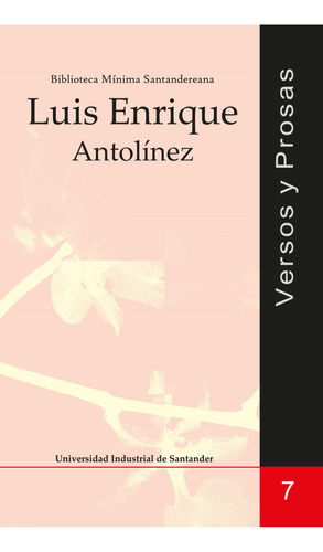 Versos Y Prosas: Luis Enrique Antolínez, De Luis Enrique Antolinez. Editorial U. Industrial De Santander, Tapa Blanda, Edición 2010 En Español